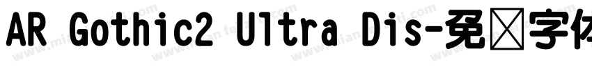 AR Gothic2 Ultra Dis字体转换